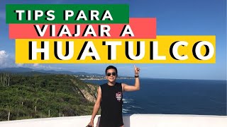 TIPS PARA VIAJAR A HUATULCO [upl. by Barnie]