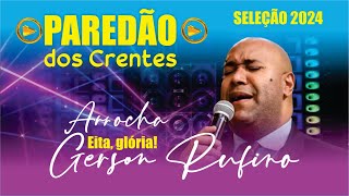 SELEÇÃO GERSON RUFINO 1 HORA DE ARROCHA GOSPEL AS MELHORES 2024 CAMILE DIVULGAÇÕES [upl. by Nichol]