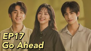 ENG SUB Go Ahead EP17  Starring Tan Songyun Song Weilong Zhang Xincheng Romantic Comedy Drama [upl. by Valentine774]