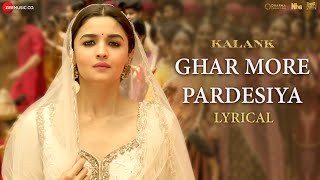 Ghar More Pardesiya  Lyrical  Kalank  Varun Alia amp Madhuri  Shreya amp Vaishali  Pritam Amitabh [upl. by Lugo470]