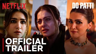 Do Patti  Official Trailer  Kajol Kriti Sanon Shaheer Sheikh  25 Oct  Netflix India [upl. by Yrrap351]