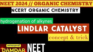 Lindlar catalyst Hydrogenation of alkynes NCERT ORGANIC CHEMISTRY REACTIONS NEET2024 [upl. by Badr713]