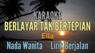 KARAOKE  BERLAYAR TAK BERTEPIAN  ELLA  NADA WANITA [upl. by Kuehn500]