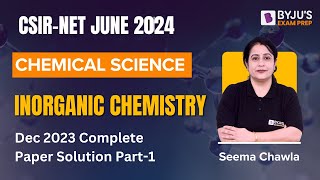 CSIR NET JUNE 2024  Chemical Sciences  Inorganic Chemistry Dec 2023 Paper Solution Part1 [upl. by Idhem]