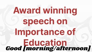 Award winning speech on Importance of Education  speech on Importance of Education [upl. by Nodnnarb]