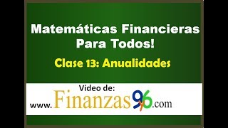 Anualidades Formulas Conceptos y Ejemplos  Clase 13  Matemáticas Financieras [upl. by Euqinmod]