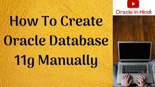 How To Create Oracle Database 11g Manually  IN HINDI [upl. by Norak]