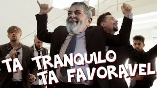 LULA CANTA TÁ TRANQUILO TÁ FAVORÁVEL [upl. by Pulling81]