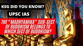 KSG DYK  The “Madhyamika” subsect of Buddhism belongs to which sect of Buddhism SHORTS UPSC [upl. by Faustina]