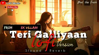 Teri Galliyaan Lofi Version  Teri Galliyaan Lofi Song lofi terigaliyan song [upl. by Enitsuj]