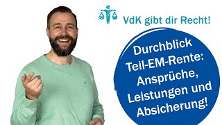 Durchblick TeilEMRente Ansprüche Leistungen und Absicherung – VdK gibt dir Recht 60 [upl. by Leonhard]