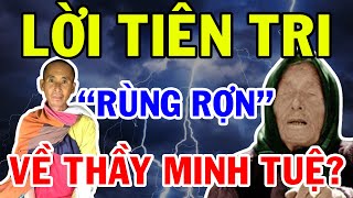 Lời Tiên Tri Rùng Rợn Về Những Hiện Tượng Liên Quan Sư THÍCH MINH TUỆ Ít Người Biết  Vạn Điều Hay [upl. by Agrippina648]