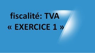 EP 11 fiscalité la taxe sur la valeur ajoutée EXERCICE 1 16 [upl. by Yeltnarb]