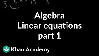 Algebra Linear equations 1  Linear equations  Algebra I  Khan Academy [upl. by Alonzo]