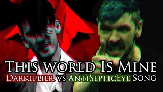 quotTHIS WORLD IS MINEquot Darkiplier vs Antisepticeye Remix  Song by Endigo [upl. by Blockus976]