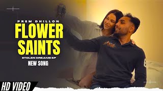 Flower Saints  Prem Dhillon Official Video New Song  Stolen Dreams EP  New Punjabi Songs [upl. by Clawson]