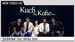 Kuch Na Kaho  SANAM Feat Shirley Setia  RD Burman  Music Video [upl. by Teerpnam994]