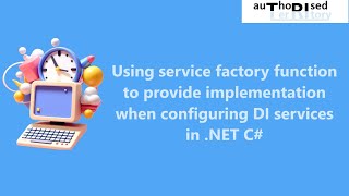 Using service factory function to provide implementation when configuring DI services in NET C [upl. by Stanfill]