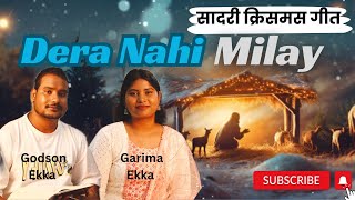 Dera Nahi Milay ।।डेरा नहीं मिलय।। Sadri Christmas Song।। Singer  Godson Ekka amp Garima Ekka [upl. by Nichola]