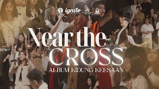 Near The Cross Album Kidung Keesaan Vol 1  Live Recording  Ngagel Youth Community [upl. by Betz101]