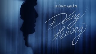 HÙNG QUÂN ⎪ ĐÁNG THƯƠNG  MV LYRICS [upl. by Larina136]