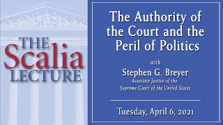 Scalia Lecture  Justice Stephen G Breyer “The Authority of the Court and the Peril of Politics” [upl. by Eyahc214]