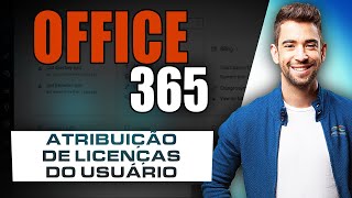 OFFICE 365 ATRIBUIÇÃO DE LICENÇAS DO USUÁRIO [upl. by Nirtiak]