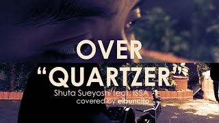 【 Kamen Rider ZiO OP 】Over Quartzer  Shuta Sueyoshi feat ISSA Covered by elbuncito [upl. by Malda]