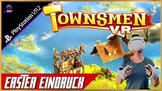 Erster Eindruck  Townsmen VR  PSVR2  Playstation VR 2  Deutsch  LIVE [upl. by Gerhardine]