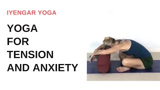 Yoga for tension and anxiety  Iyengar Yoga [upl. by Nitsreik558]