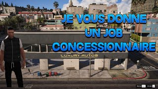 JE VOUS DONNE UN JOB CONCESSIONNAIRE COMPLET FIVEM [upl. by Christiano]