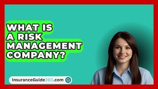 What Is A Risk Management Company  InsuranceGuide360com [upl. by Aehcim]