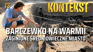 Barczewko na Warmii Zaginione średniowieczne miasto  Arkadiusz Koperkiewicz  KONTEKST 73 [upl. by Japheth]