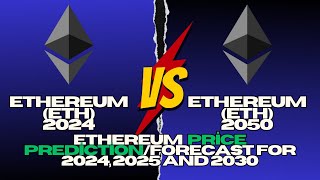 Ethereum Price Prediction 2024 2025 2030 2040 2050 [upl. by Ecinereb]