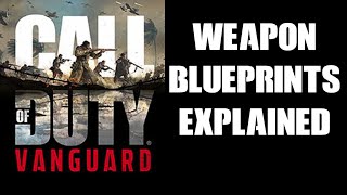 COD Vanguard Complete Beginners Guide To What Are Weapon Blueprints How To Earn Find amp Equip [upl. by Nevsa867]