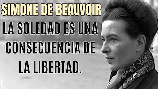 SIMONE DE BEAUVOIR LA SOLEDAD ES UNA CONSECUENCIA DE LA LIBERTAD [upl. by Spatola895]