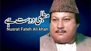 Matlabi Dost Hain  Nusrat Fateh Ali khan Best Song [upl. by Hoes78]