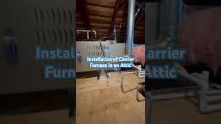 Installation of Carrier Furnace in an Attic hvac carrier accondenser carrierac airconditioner [upl. by Alyos]