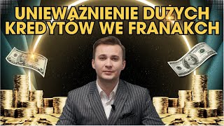 Unieważnienie kredytów we frankach na BARDZO DUŻE KWOTY GIGANTYCZNE ZYSKI ODSETKI dla FRANKOWICZÓW [upl. by Ylus671]