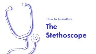 The Stethoscope  Learn How to Auscultate Part 5 [upl. by Heinrike]