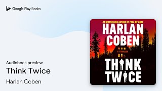 Think Twice by Harlan Coben · Audiobook preview [upl. by Yemiaj]