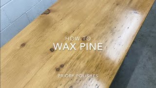 How To Wax Pine  Priory Polishes [upl. by Richmound]