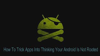 How To Trick Apps Into Thinking Your Android Is Not Rooted [upl. by Mulderig842]