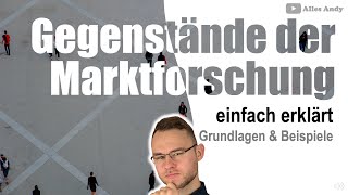 Gegenstände der Marktforschung einfach erklärt mit Beispiele [upl. by Atrebla528]