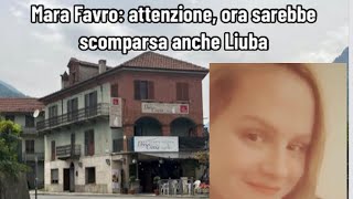 Mara Favro attenzione ora sarebbe scomparsa anche Liuba [upl. by Ennovahc]