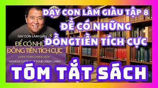 Tóm Tắt Sách Dạy Con Làm Giàu Tập 8  Để có những đồng tiền tích cực  Sách nói miễn phí [upl. by Levine724]