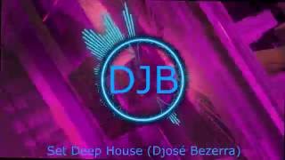 Set Deep House Djosé Bezerra [upl. by Anne-Marie]