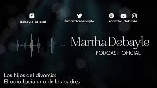 Los hijos del divorcio El odio hacia uno de los padres  Martha Debayle [upl. by Llerryt209]