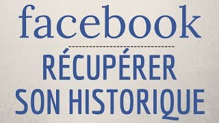 RECUPERER HISTORIQUE Facebook comment retrouver l’historique de son Facebook [upl. by Ronen]