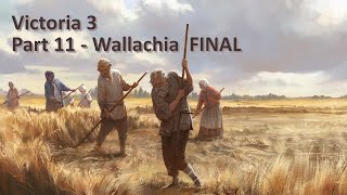 Victoria 3  Wallachia  Part 11  Lessons Learned Final [upl. by Micco765]